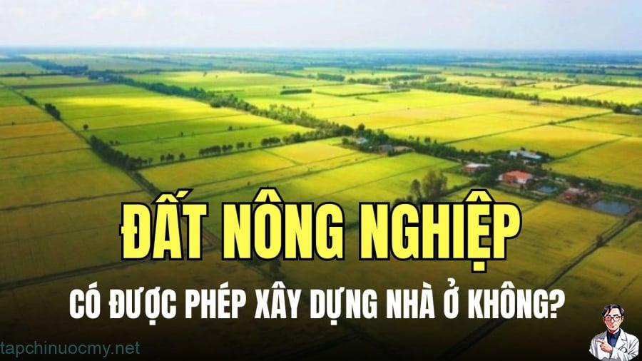 Ai được xây nhà trên đất nông nghiệp?