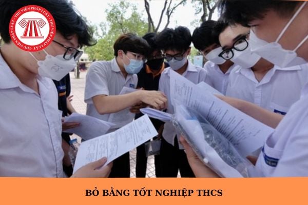 Dự kiến bỏ bằng tốt nghiệp THCS từ ngày 01/7/2026?